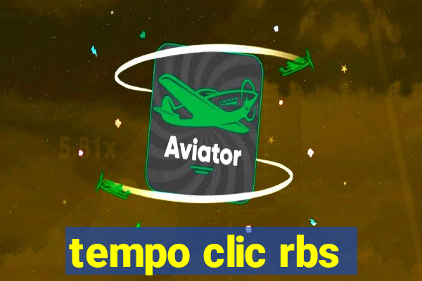 tempo clic rbs